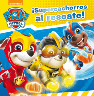 PAW PATROL  PODEROSA PATRULLA AL RESCATE!