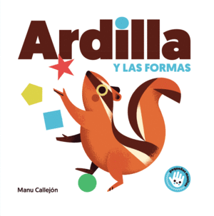 ARDILLA Y LAS FORMAS   (PEQUEAS MANITAS)  CARTONE