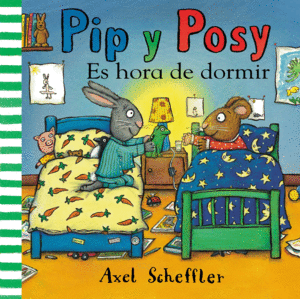 PIP Y POSY  ES HORA DE DORMIR   CARTONE