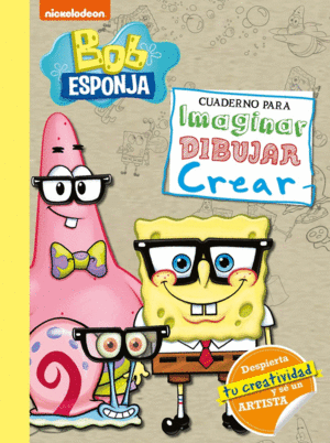 BOB ESPONJA. CUADERNO PARA IMAGINAR, DIBUJAR, CREAR