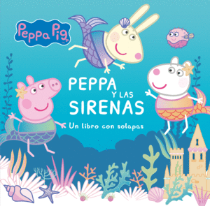 PEPPA Y LAS SIRENAS   LIBRO CON SOLAPAS