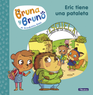 BRUNA Y BRUNO  ERIC TIENE UNA PATALETA