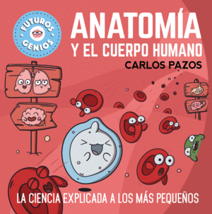 ANATOMIA Y EL CUERPO HUMANO FUTUROS GENIOS 8