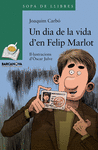 UN DIA DE LA VIDA D'EN FELIP MARLOT