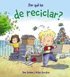 PER QU HE DE RECICLAR?