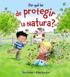 PER QU HE DE PROTEGIR LA NATURA?