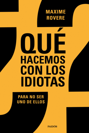 QUE HACEMOS CON LOS IDIOTAS?