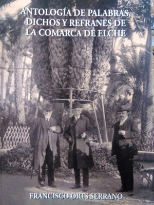 ANTOLOGIA DE PALABRAS DICHOS Y REFRANES ELCHE