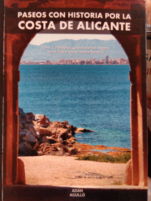 PASEOS CON HISTORIA 1 POR LA COSTA DE ALICANTE