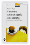 CONVERSA AMB UN PASTIS DE XOCOLATA