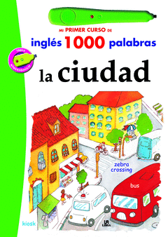 CIUDAD. MI PRIMER CURSO DE INGLES EN 1000 PALABRAS