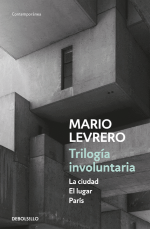 TRILOG�A INVOLUNTARIA (LA CIUDAD  EL LUGAR  PAR�S)