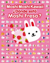 DONDE ESTA MOSHI FRESA