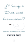 POR QU� DIOS CRE� LAS MOSCAS?