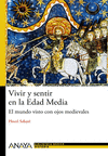 VIVIR Y SENTIR EN LA EDAD MEDIA: EL MUNDO VISTO CON OJOS MEDIEVALES