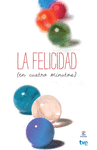 LA FELICIDAD (EN CUATRO MINUTOS)