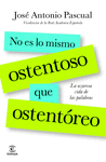 NO ES LO MISMO OSTENTOSO QUE OSTENTOREO