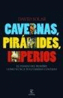 CAVERNAS, PIR�MIDES, IMPERIOS
