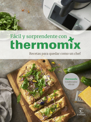 F�CIL Y SORPRENDENTE CON THERMOMIX. RECETAS PARA QUEDAR COMO UN CHEF