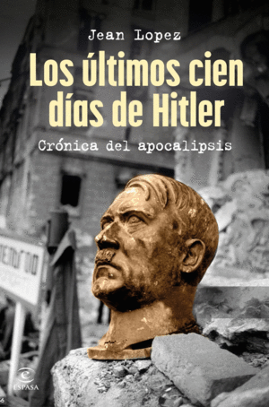 LOS ULTIMOS CIEN DIAS DE HITLER