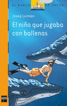 NIO QUE JUGABA CON BALLENAS  EL