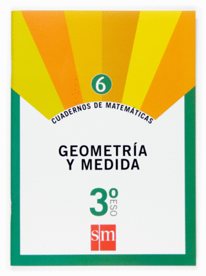 CUAD 6 MATEMATICAS 3 ESO GEOMETRIA Y MEDIDAS