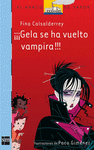 GELA SE HA VUELTO VAMPIRA!!!