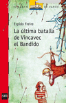 ULTIMA BATALLA DE VINCAVEC EL BANDIDO