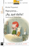 PEPE PIENSA... �AY, QUE DA�O!