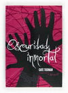 OSCURIDAD INMORTAL ( AMOR INMORTAL 2 )