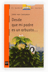 DESDE QUE MI PADRE ES UN ARBUSTO...