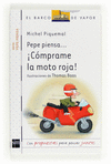 PEPE PIENSA... �C�MPRAME LA MOTO ROJA!