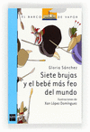 SIETE BRUJAS Y EL BEB� M�S FEO DEL MUNDO