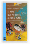 EL NIO QUE NO SABIA JUGAR AL FUTBOL