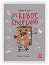 COMO HACER UN ROBOT ESTUPENDO