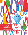 RELIGION 3 A�OS. HOLA, JESUS: APRENDE Y SONRIE