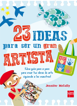 23 IDEAS PARA SER UN GRAN ARTISTA