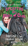 SECRETOS DEL PONY CLUB 3  DESTINO Y LOS CABALLOS SALVAJE