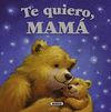 TE QUIERO, MAM�