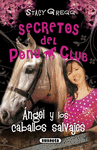 SECRETOS DEL PONY CLUB 11  NGEL Y LOS CABALLOS SALVAJES
