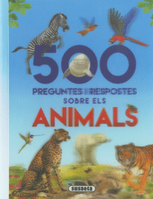 500 PREGUNTES I RESPOSTES SOBRE ELS ANIMALS