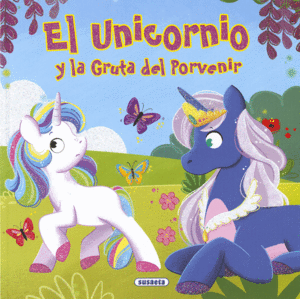 EL UNICORNIO Y LA GRUTA DEL PORVENIR   CLASICOS PARA NIOS