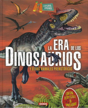 LA ERA DE LOS DINOSAURIOS   EXPLORA Y APRENDE