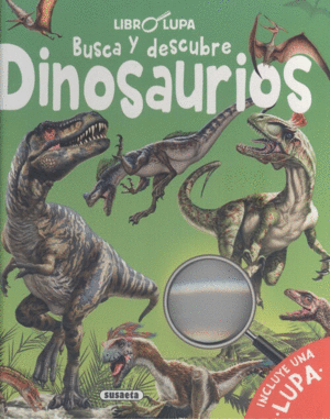 BUSCA Y DESCUBRE DINOSAURIOS  LIBRO LUPA