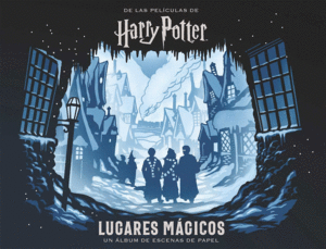 HARRY POTTER LUGARES MGICOS  UN LBUM DE ESCENAS DE PAPEL HARRY POTTER