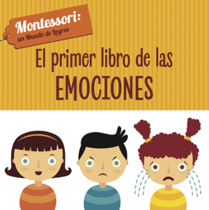 EL PRIMER LIBRO DE LAS EMOCIONES  MONTESSORI  CARTONE