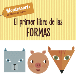 EL PRIMER LIBRO DE LAS FORMAS  MONTESSORI CARTONE