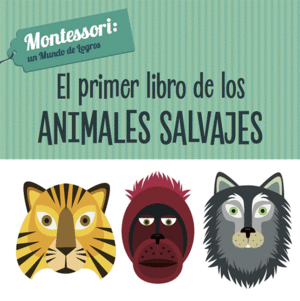 EL PRIMER LIBRO DE LOS ANIMALES SALVAJES MONTESSORI  CARTONE