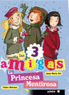 LAS TRES AMIGAS 6 LA PRINCESA MENTIROSA