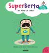 SUPERBERTA Y LOS PRIMOS 4: ME PIDO LA LUNA